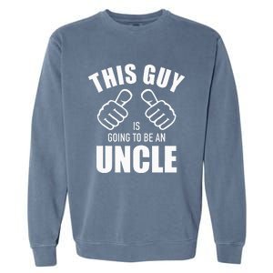 This guy is going to be an uncle pregnancy announcement Garment-Dyed Sweatshirt