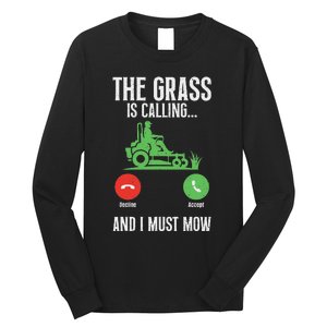 The Grass Is Calling And I Must Mow Landscaper Long Sleeve Shirt