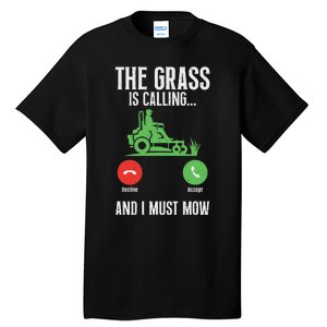 The Grass Is Calling And I Must Mow Landscaper Tall T-Shirt