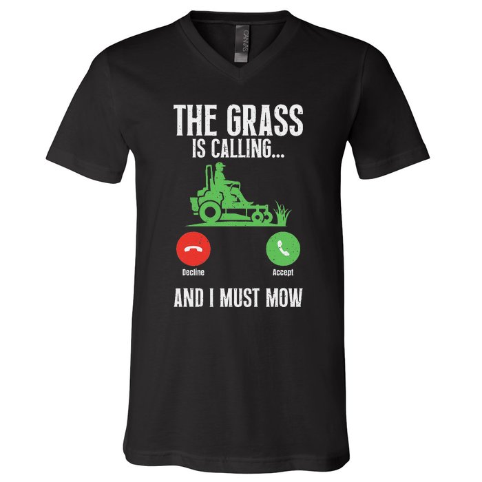 The Grass Is Calling And I Must Mow Landscaper V-Neck T-Shirt