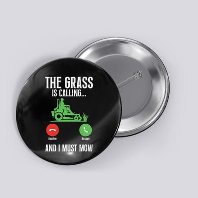 The Grass Is Calling And I Must Mow Landscaper Button