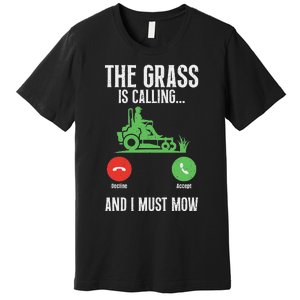 The Grass Is Calling And I Must Mow Landscaper Premium T-Shirt