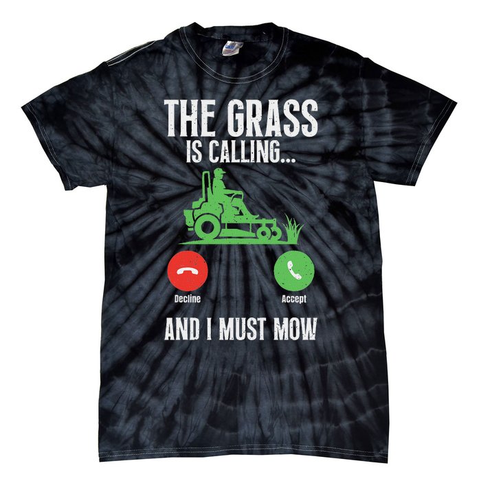 The Grass Is Calling And I Must Mow Landscaper Tie-Dye T-Shirt