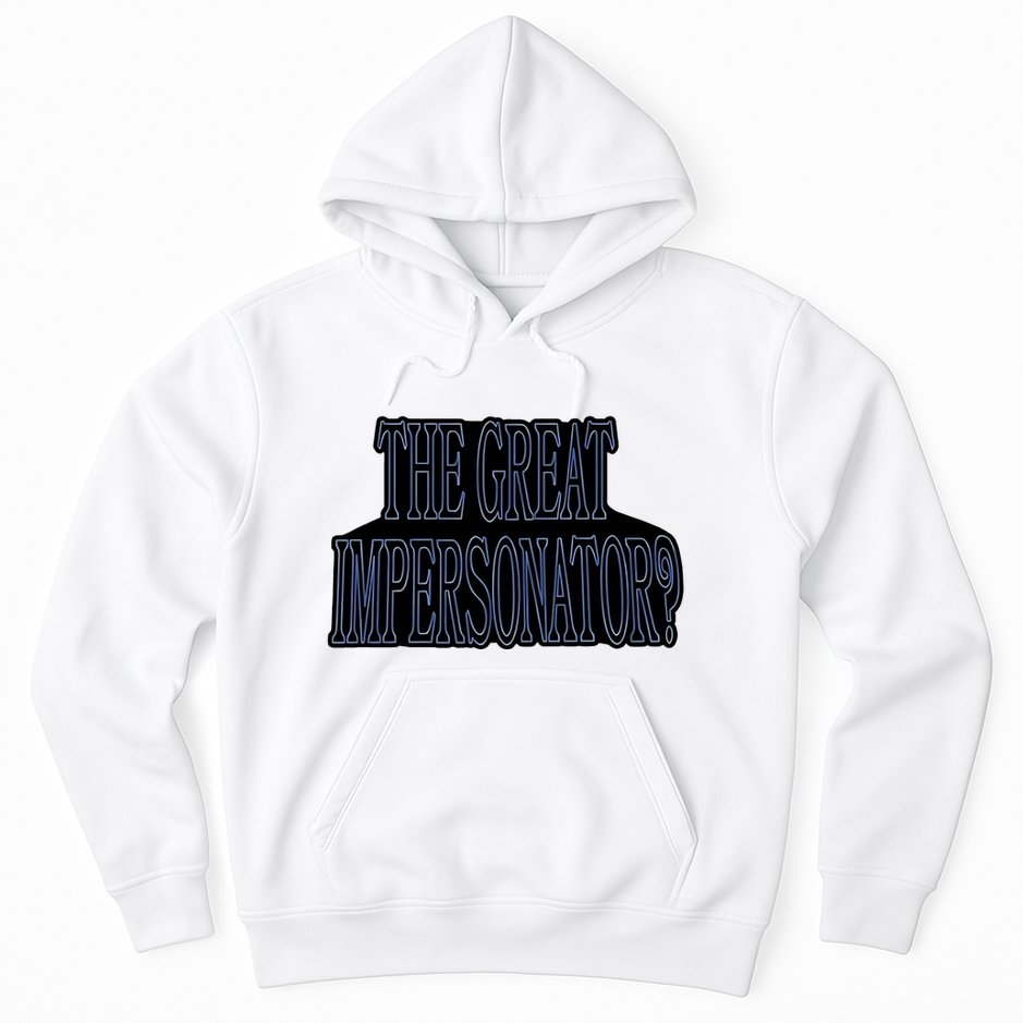 The Great Impersonator.. Hoodie