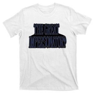 The Great Impersonator.. T-Shirt