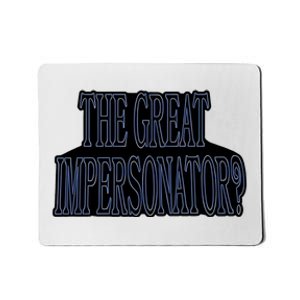 The Great Impersonator.. Mousepad