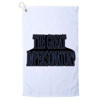 The Great Impersonator.. Platinum Collection Golf Towel