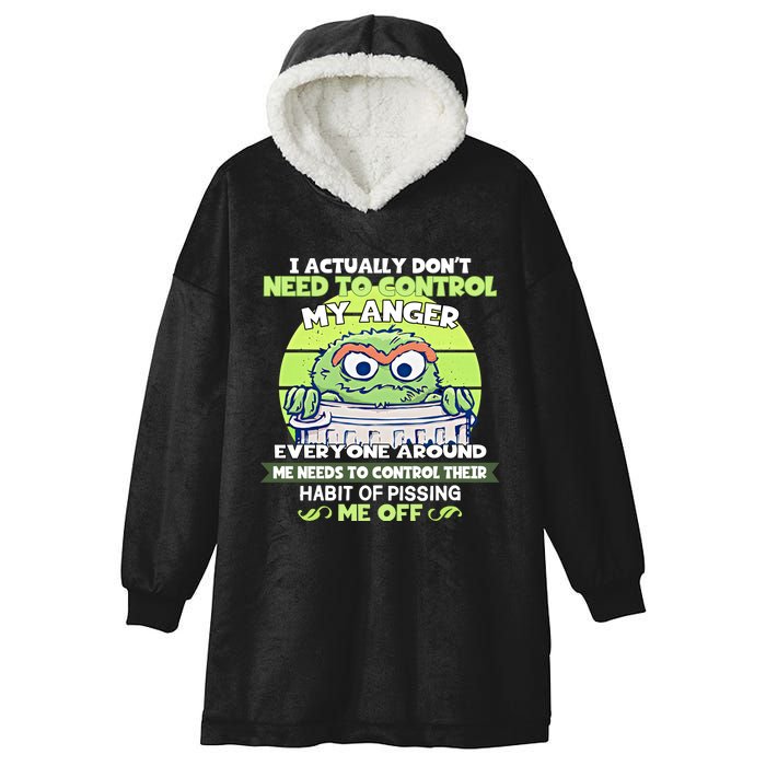 The Grouch I Actually Dont Need To Control My Anger The Grouch Funny Hooded Wearable Blanket