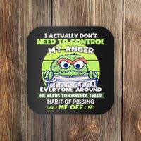 The Grouch I Actually Dont Need To Control My Anger The Grouch Funny Coaster