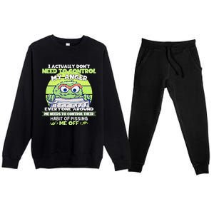 The Grouch I Actually Dont Need To Control My Anger The Grouch Funny Premium Crewneck Sweatsuit Set