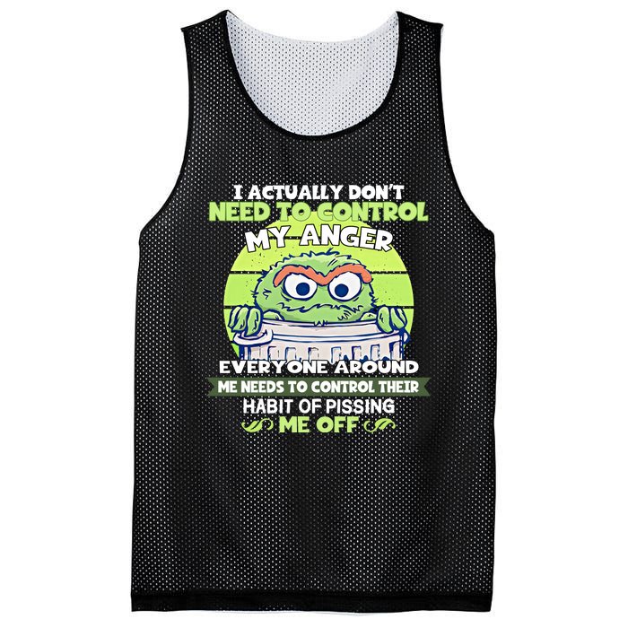 The Grouch I Actually Dont Need To Control My Anger The Grouch Funny Mesh Reversible Basketball Jersey Tank