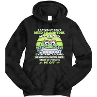 The Grouch I Actually Dont Need To Control My Anger The Grouch Funny Tie Dye Hoodie