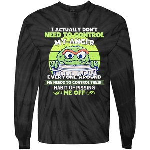 The Grouch I Actually Dont Need To Control My Anger The Grouch Funny Tie-Dye Long Sleeve Shirt