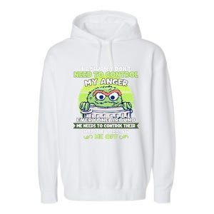 The Grouch I Actually Dont Need To Control My Anger The Grouch Funny Garment-Dyed Fleece Hoodie