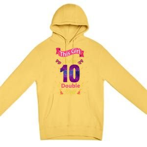 This Girl Is Now 10 Double Digit Cool Gift Premium Pullover Hoodie