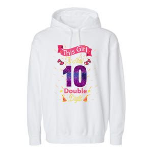 This Girl Is Now 10 Double Digit Cool Gift Garment-Dyed Fleece Hoodie