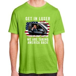 Trump Get In Loser Were Taking America Back Adult ChromaSoft Performance T-Shirt