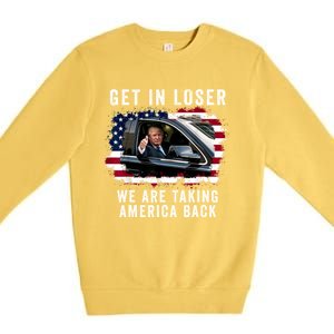 Trump Get In Loser Were Taking America Back Premium Crewneck Sweatshirt