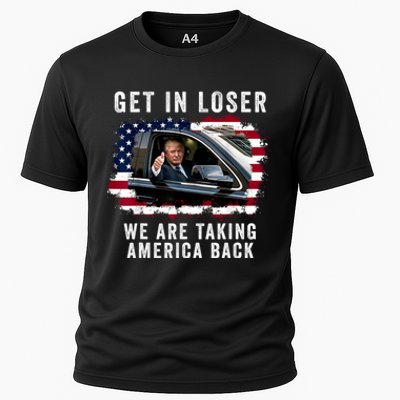 Trump Get In Loser Were Taking America Back Cooling Performance Crew T-Shirt