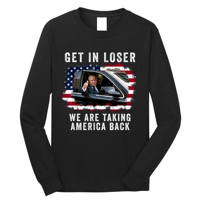 Trump Get In Loser Were Taking America Back Long Sleeve Shirt