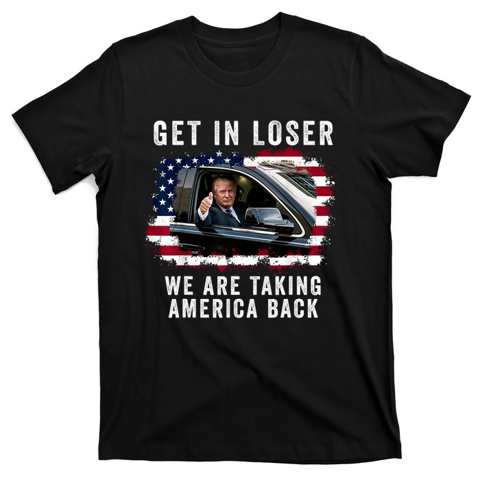 Trump Get In Loser Were Taking America Back T-Shirt