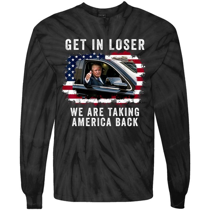 Trump Get In Loser Were Taking America Back Tie-Dye Long Sleeve Shirt