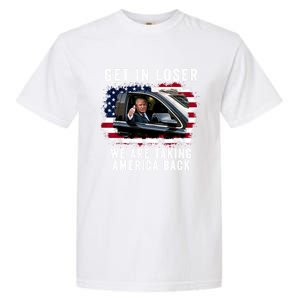 Trump Get In Loser Were Taking America Back Garment-Dyed Heavyweight T-Shirt