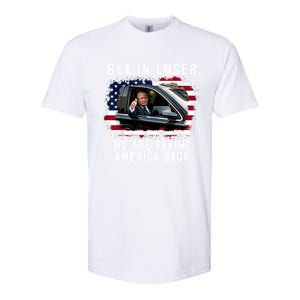 Trump Get In Loser Were Taking America Back Softstyle CVC T-Shirt