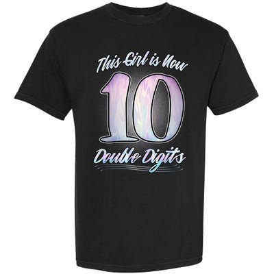 This Girl Is Now 10 Double Digits Birthday Gift Garment-Dyed Heavyweight T-Shirt