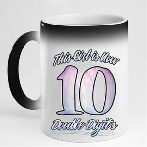 This Girl Is Now 10 Double Digits Birthday Gift 11oz Black Color Changing Mug