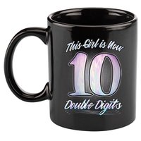 This Girl Is Now 10 Double Digits Birthday Gift 11oz C Handle Ceramic Mug