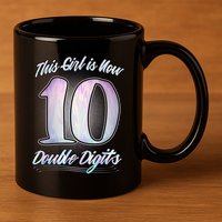 This Girl Is Now 10 Double Digits Birthday Gift 11oz C Handle Ceramic Mug