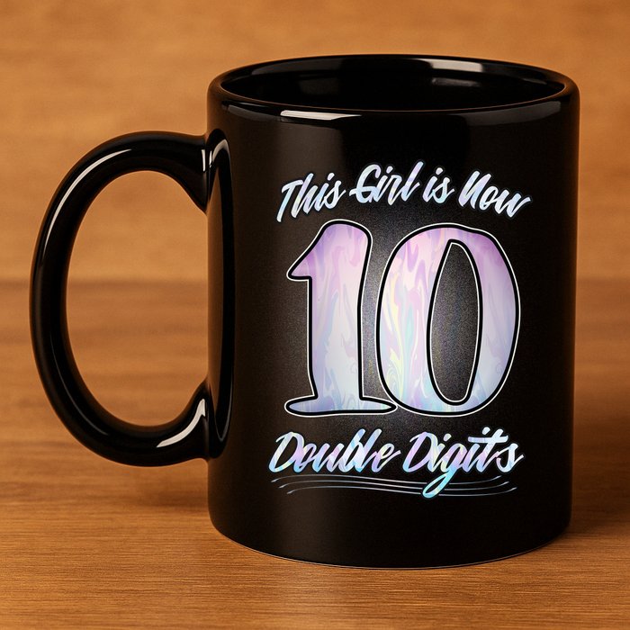 This Girl Is Now 10 Double Digits Birthday Gift 11oz C Handle Ceramic Mug