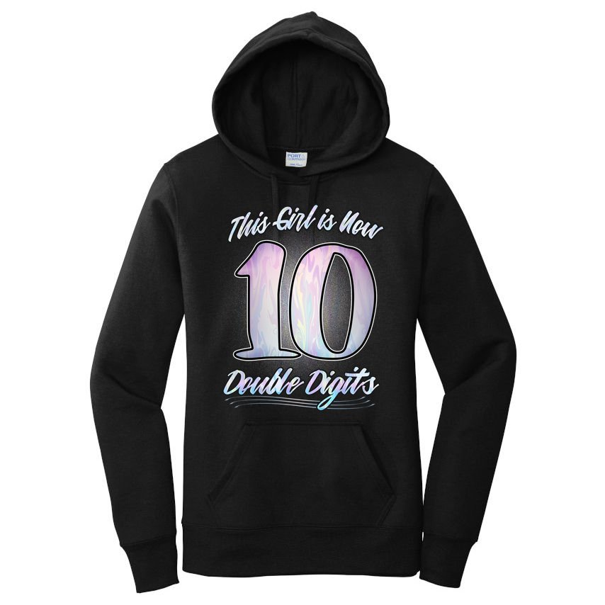This Girl Is Now 10 Double Digits Birthday Gift Women's Pullover Hoodie