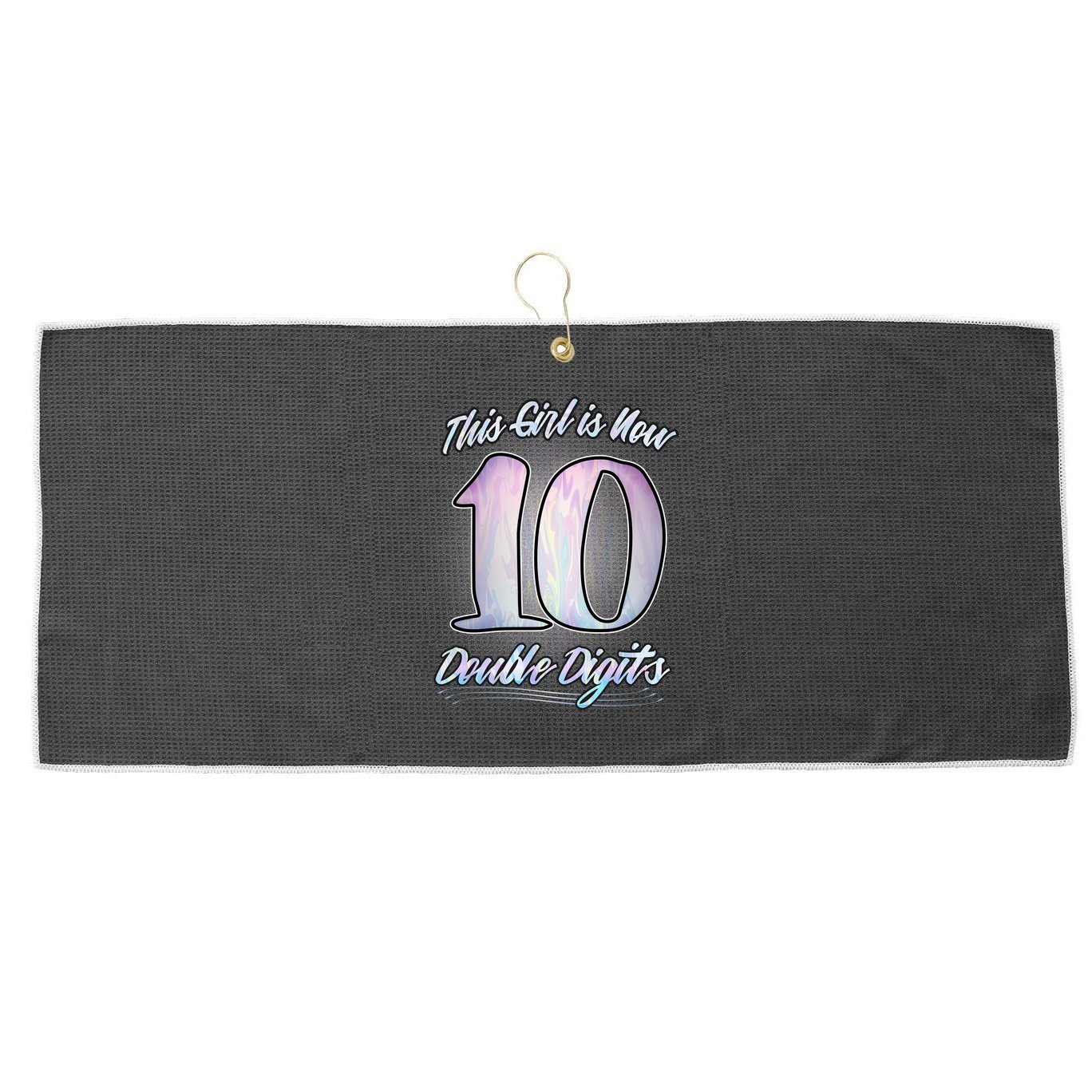 This Girl Is Now 10 Double Digits Birthday Gift Large Microfiber Waffle Golf Towel