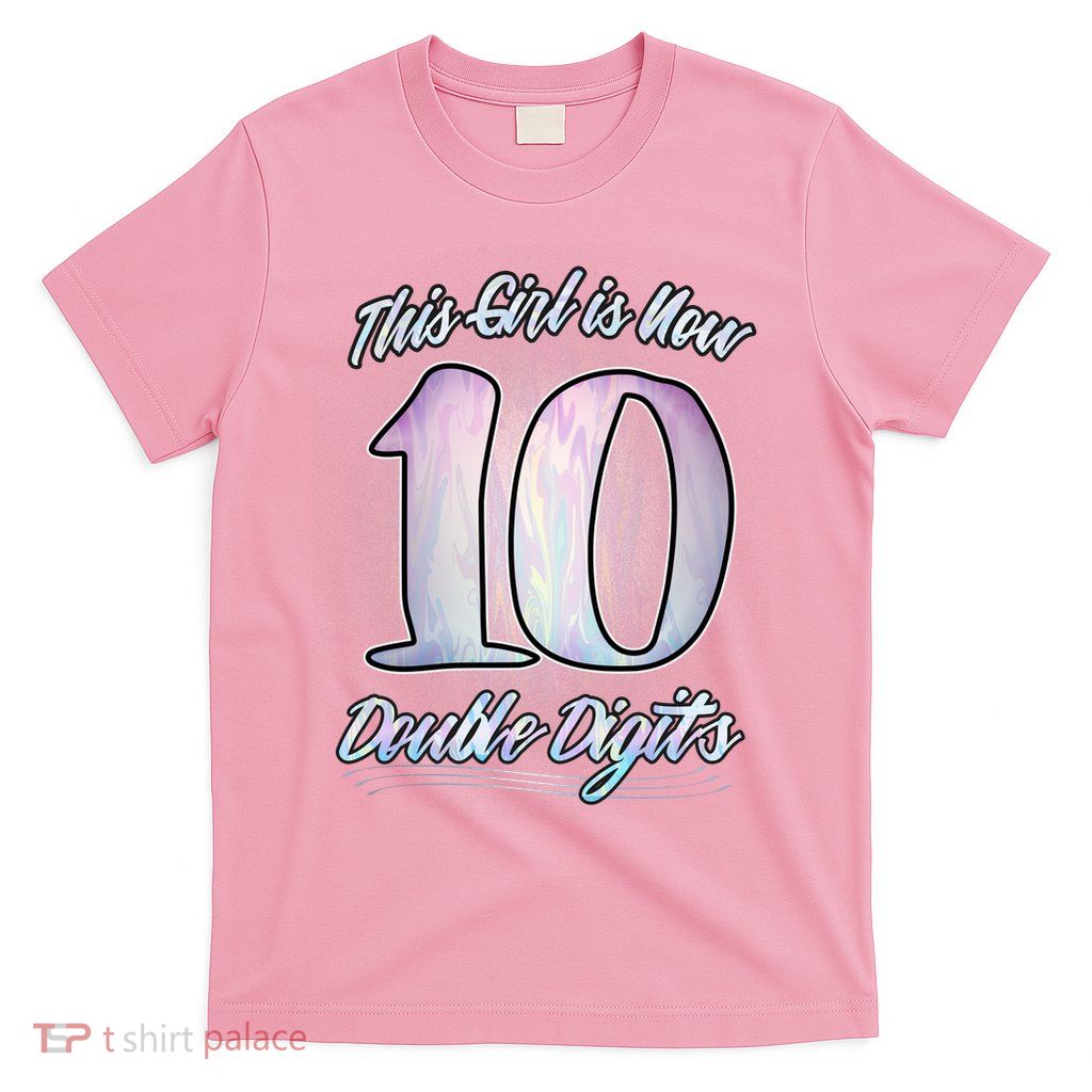 This Girl Is Now 10 Double Digits Birthday Gift T-Shirt