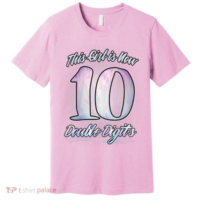 This Girl Is Now 10 Double Digits Birthday Gift Premium T-Shirt