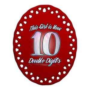 This Girl Is Now 10 Double Digits Birthday Gift Ceramic Oval Ornament