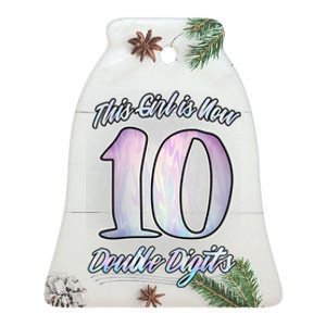 This Girl Is Now 10 Double Digits Birthday Gift Ceramic Bell Ornament