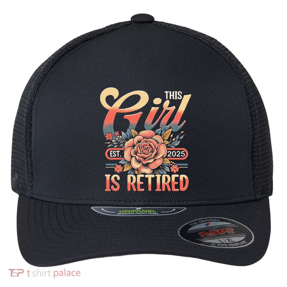 This Girl Is Retired 2025 Not My Problem Anymore Flexfit Unipanel Trucker Cap