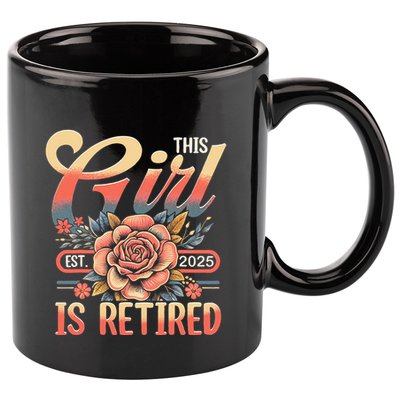 This Girl Is Retired 2025 Not My Problem Anymore 11oz C Handle Ceramic Mug
