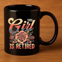 This Girl Is Retired 2025 Not My Problem Anymore 11oz C Handle Ceramic Mug