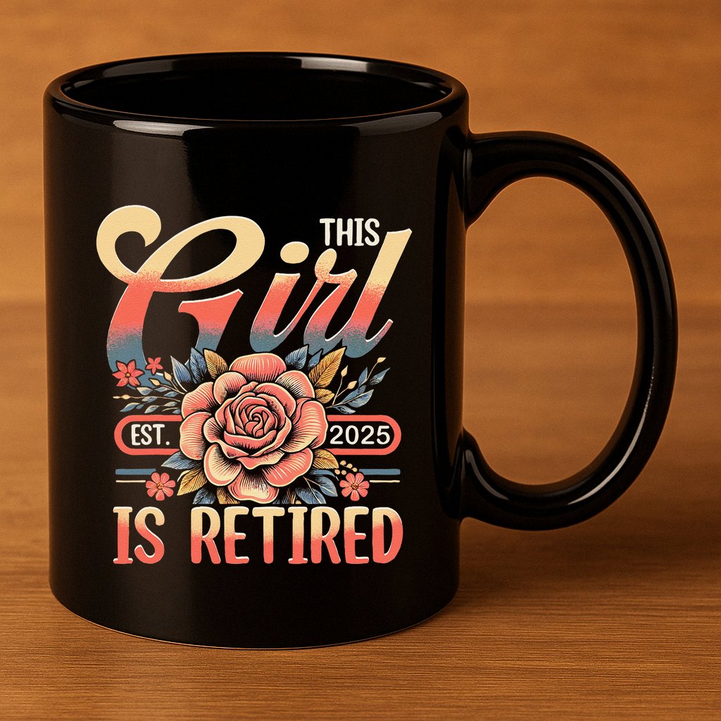 This Girl Is Retired 2025 Not My Problem Anymore 11oz C Handle Ceramic Mug