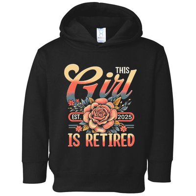 This Girl Is Retired 2025 Not My Problem Anymore Toddler Hoodie
