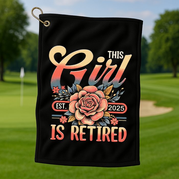 This Girl Is Retired 2025 Not My Problem Anymore Golf Towel