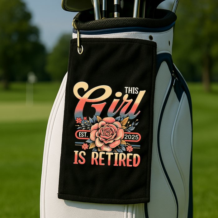 This Girl Is Retired 2025 Not My Problem Anymore Golf Towel