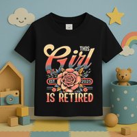 This Girl Is Retired 2025 Not My Problem Anymore Toddler T-Shirt