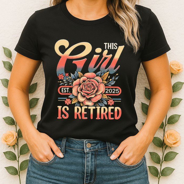 This Girl Is Retired 2025 Not My Problem Anymore Womens T-Shirt