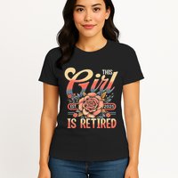 This Girl Is Retired 2025 Not My Problem Anymore Womens T-Shirt