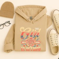This Girl Is Retired 2025 Not My Problem Anymore Hoodie